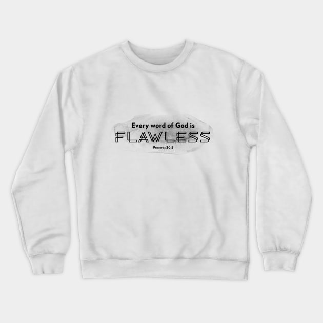 Every word of God is flawless - Proverbs 30:5 Crewneck Sweatshirt by FTLOG